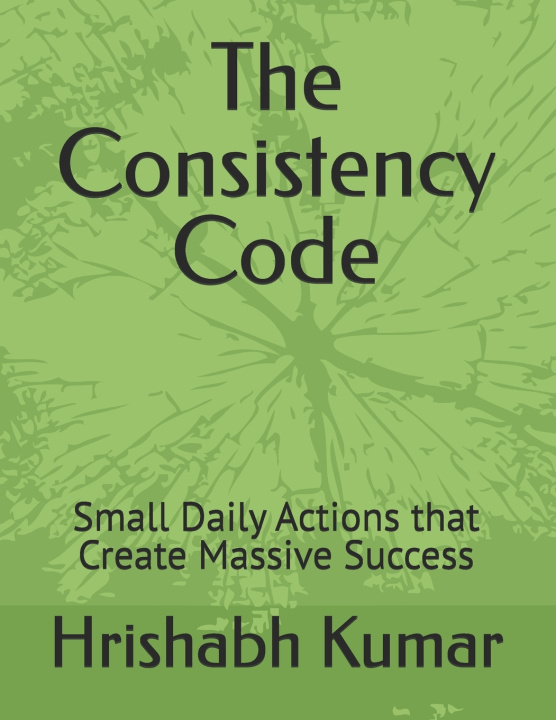 Kniha The Consistency Code Hrishabh Kumar