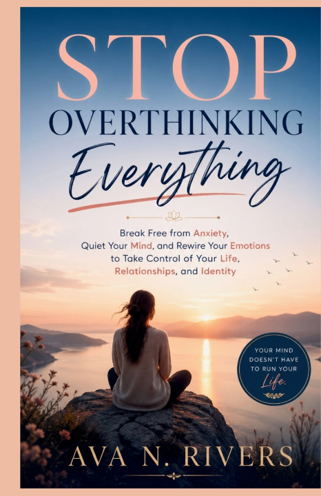 Kniha Stop Overthinking Everything Ava N. Rivers