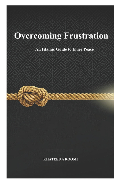 Kniha OVERCOMING FRUSTRATION Khateeb Ahmed Roomi