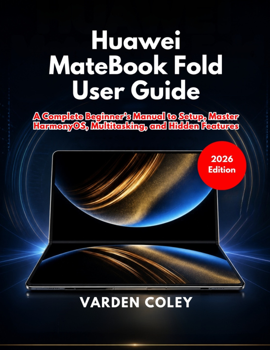 Kniha Huawei MateBook Fold User Guide (2026 Edition) VARDEN COLEY