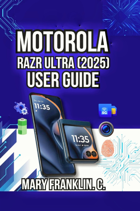 Kniha Motorola Razr Ultra (2025) User Guide Mary Franklin. C.