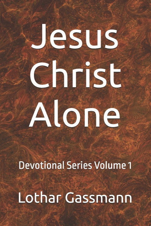Kniha Jesus Christ Alone Lothar Gassmann