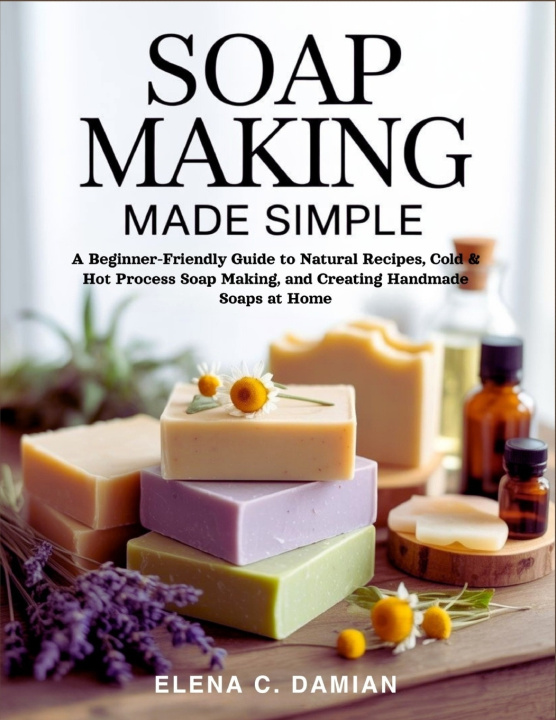 Kniha Soap Making Made Simple Elena C. Damian