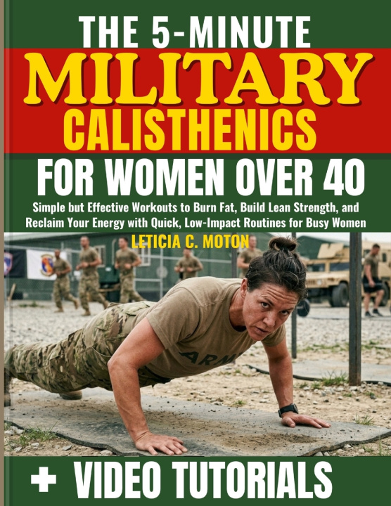 Kniha The 5-Minute Military Calisthenics for Women Over 40 Leticia C. Moton