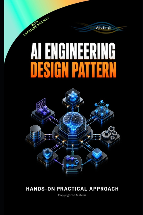Kniha AI Engineering Design Pattern Ajit Singh