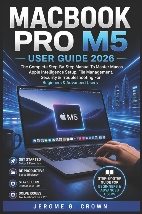 Knjiga MACBOOK PRO M5 USER GUIDE 2026 Jerome G. Crown
