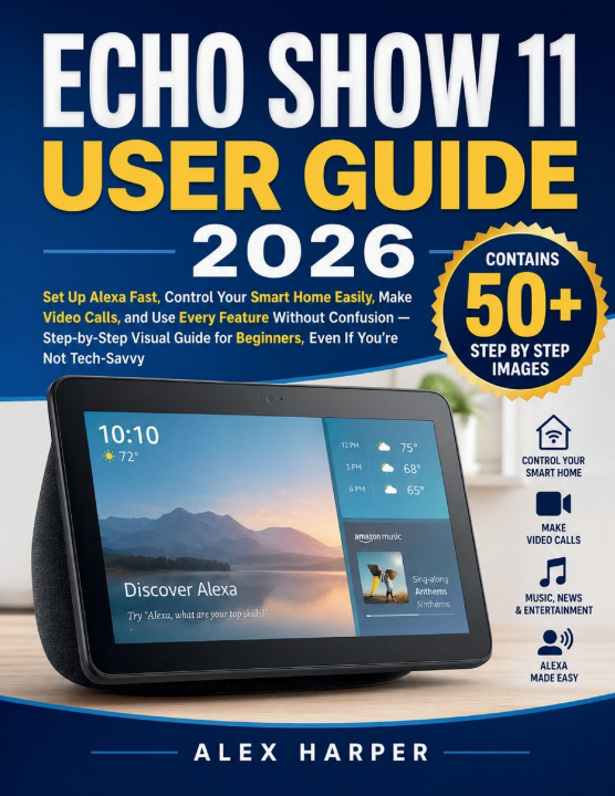 Kniha ECHO SHOW 11 USER GUIDE 2026 Alex Harper
