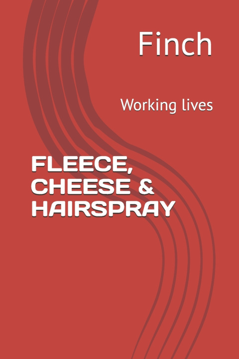 Knjiga FLEECE, CHEESE & HAIRSPRAY Finch