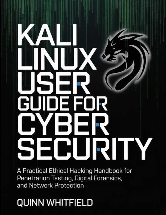 Kniha Kali Linux User Guide For Cyber Security Quinn Whitfield