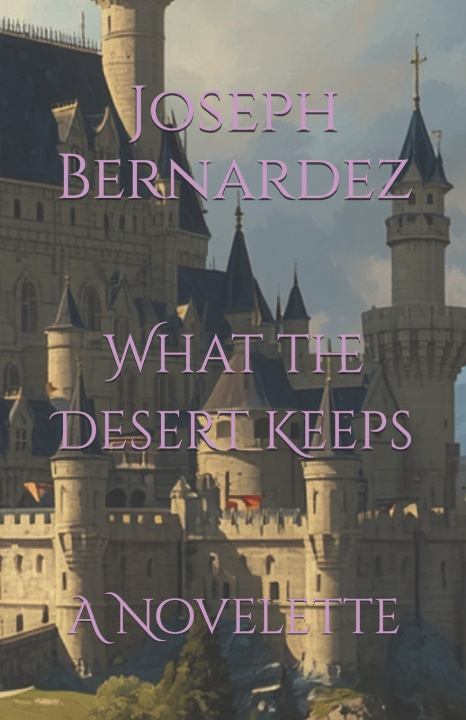 Knjiga What the Desert Keeps Joseph Bernardez