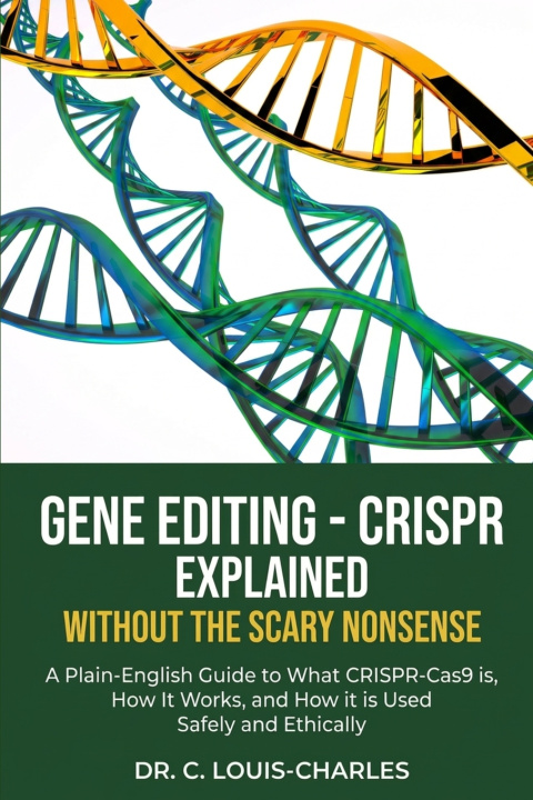 Knjiga Gene Editing - CRISPR Without the Scary Nonsense C Louis-Charles