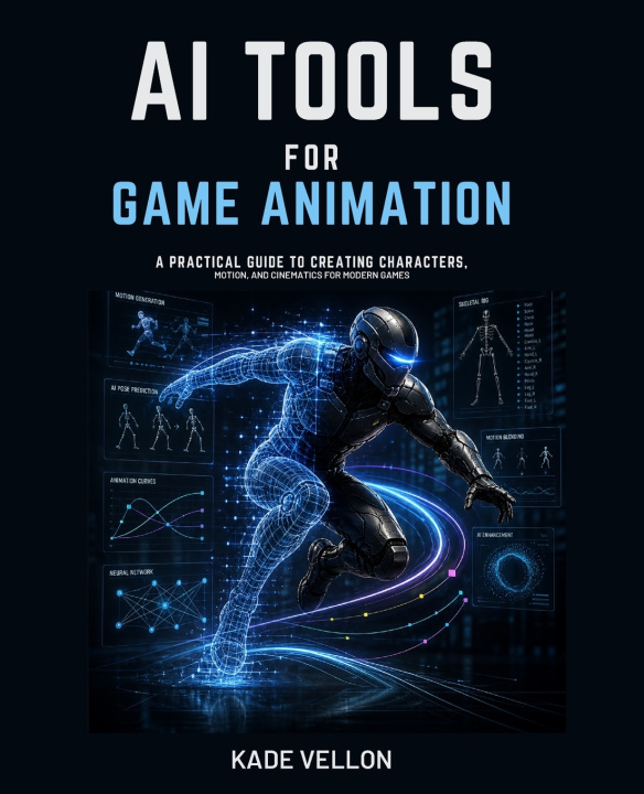 Kniha AI Tools for Game Animation Kade Vellon