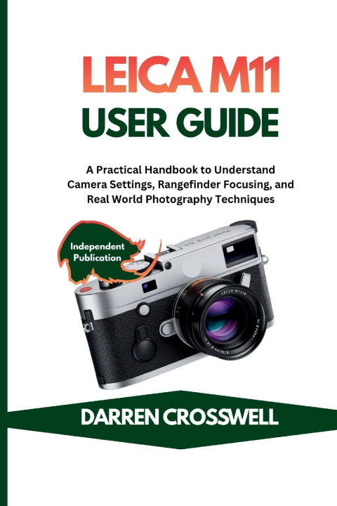 Kniha Leica M11 User Guide Darren Crosswell