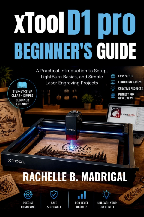 Kniha xTOOL D1 PRO BEGINNERS GUIDE Rachelle B. Madrigal