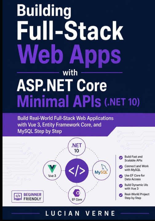 Kniha Building Full-Stack Web Apps with ASP.NET Core Minimal APIs (.NET 10) Lucian Verne
