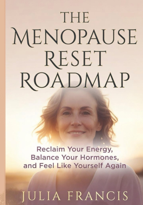 Kniha THE MENOPAUSE RESET ROADMAP JULIA FRANCIS