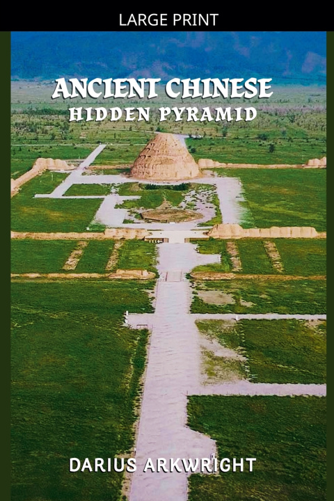 Kniha Ancient Chinese Hidden Pyramid Darius Arkwright