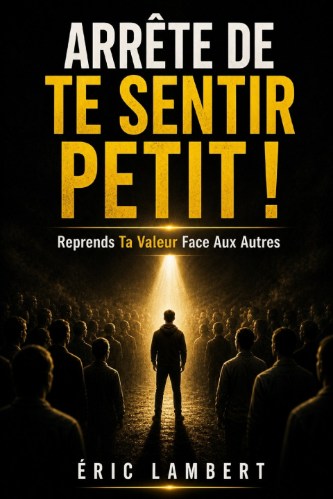 Kniha Arrête de te sentir petit ERIC LAMBERT