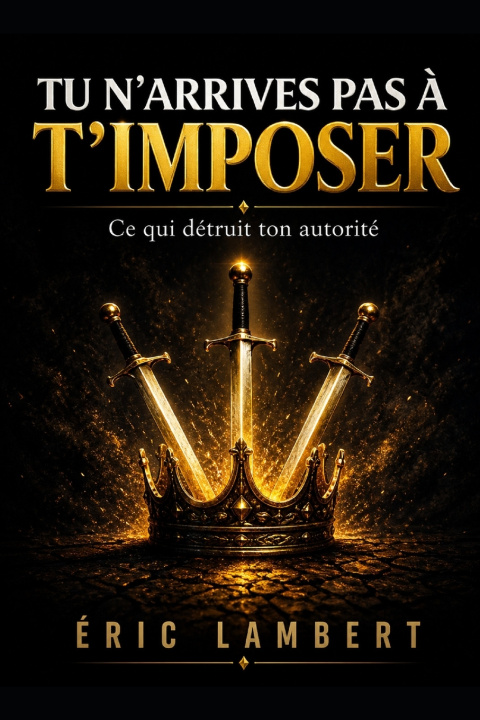 Knjiga Tu n'arrives pas à t'imposer ERIC LAMBERT