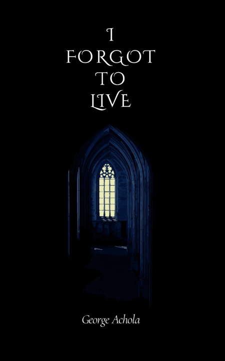 Kniha I Forgot to Live George Achola
