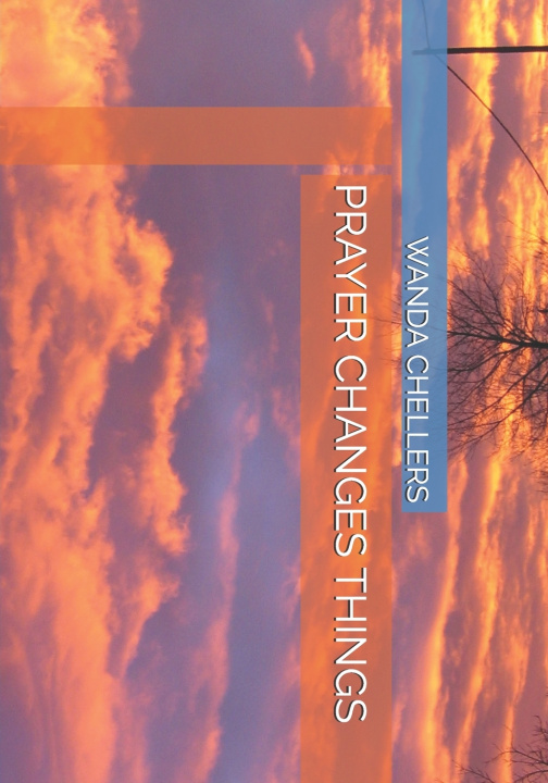 Kniha PRAYER CHANGES THINGS WANDA CHELLERS