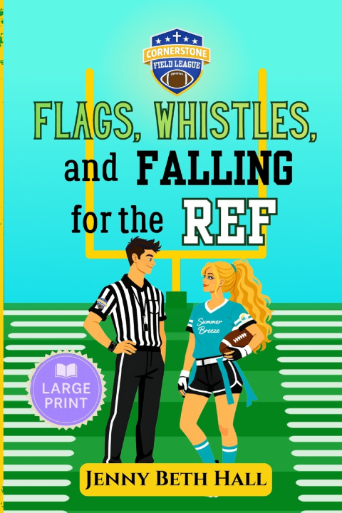 Kniha Flags, Whistles, and Falling for the Ref - Large Print Jenny Beth Hall