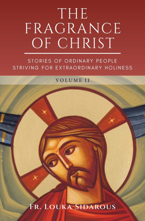 Kniha The Fragrance of Christ - Volume 2 Father Louka Sidarous