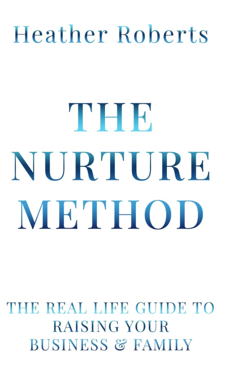 Kniha The Nurture Method Heathert Roberts