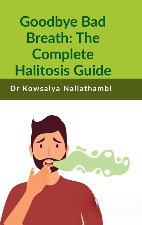 Kniha Goodbye Bad Breath Dr Kowsalya Nallathambi
