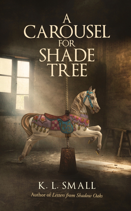 Kniha A Carousel For Shade Tree K. L. Small