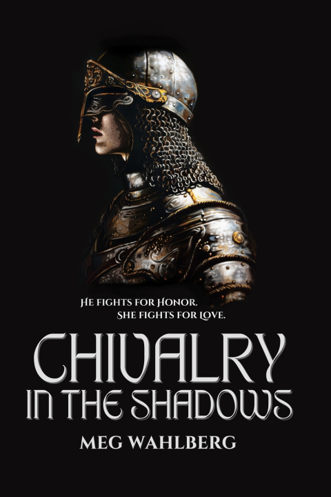 Kniha Chivalry in the Shadows Meg Merriet Wahlberg