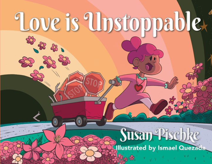 Kniha Love Is Unstoppable Susan Pischke