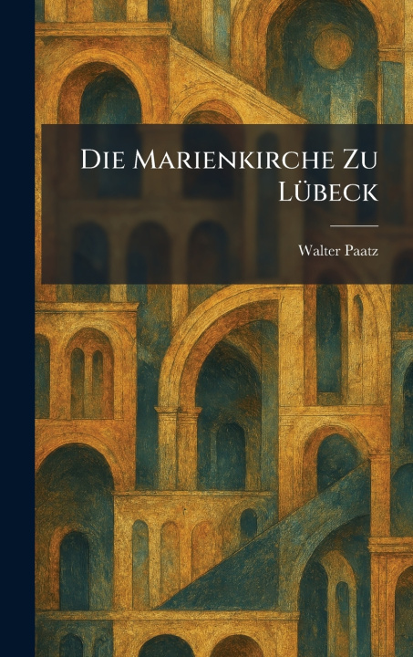 Kniha Die Marienkirche Zu LÃ¼beck Walter Paatz