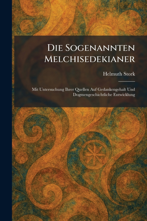 Kniha Die Sogenannten Melchisedekianer Helmuth Stork
