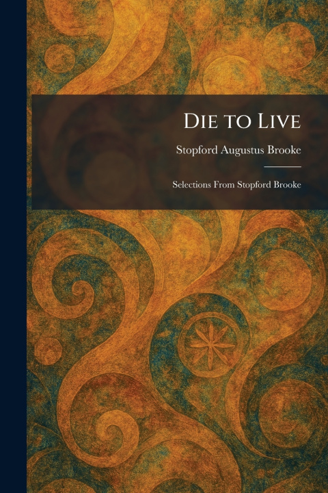 Kniha Die to Live Stopford Augustus Brooke