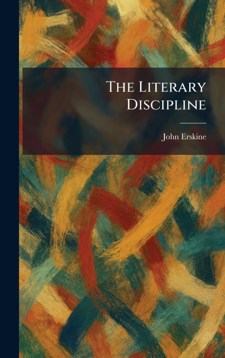 Kniha The Literary Discipline John Erskine