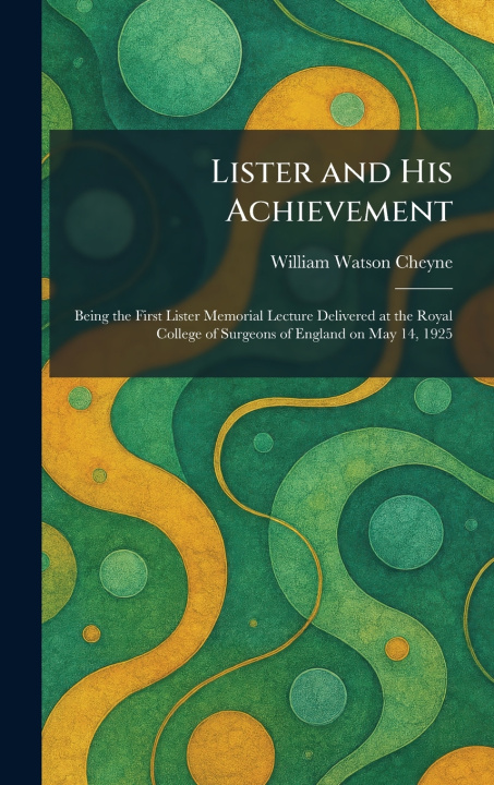 Knjiga Lister and His Achievement William Watson Cheyne