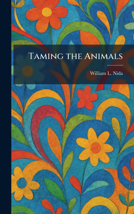 Kniha Taming the Animals William L. Nida