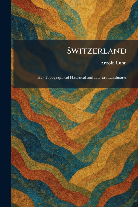 Kniha Switzerland Arnold Lunn