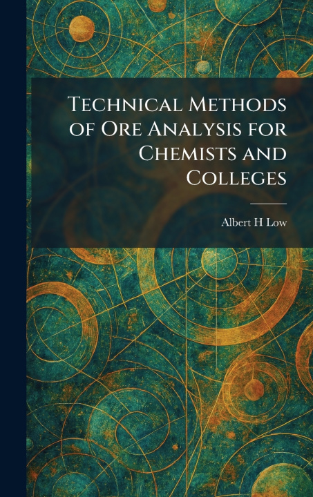 Knjiga Technical Methods of Ore Analysis for Chemists and Colleges Albert H Low