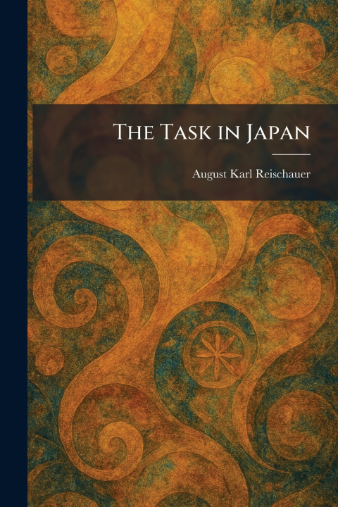 Knjiga The Task in Japan August Karl Reischauer