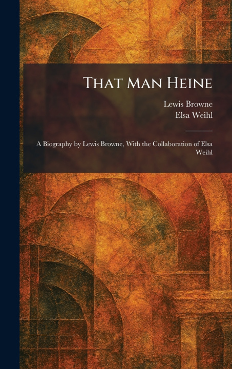 Kniha That Man Heine Lewis Browne