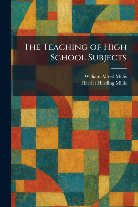 Kniha The Teaching of High School Subjects William Alfred Millis