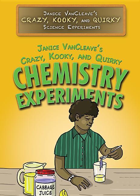Kniha Vancleave, Janice 's Crazy, Kooky, and Quirky Chemistry Experiments Janice Pratt VanCleave