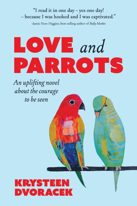 Kniha Love and Parrots Krysteen Dvoracek