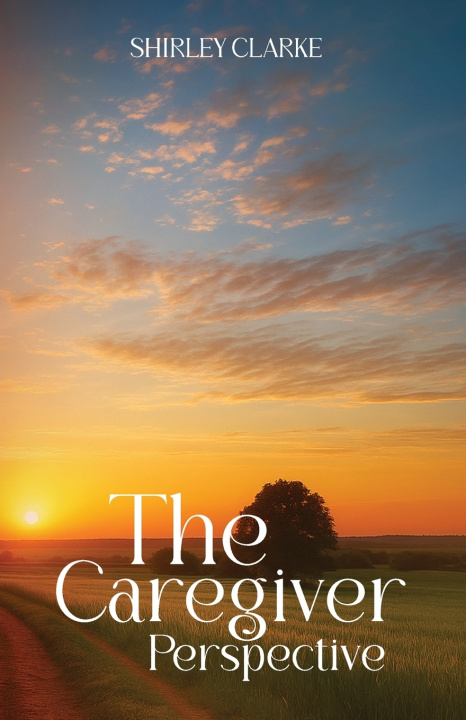 Kniha THE CAREGIVER PERSPECTIVE Shirley Clarke