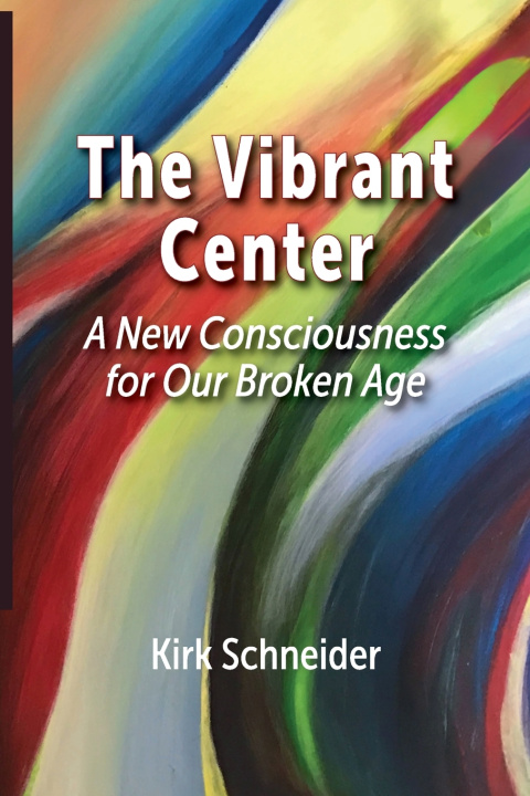 Kniha The Vibrant Center Kirk Schneider