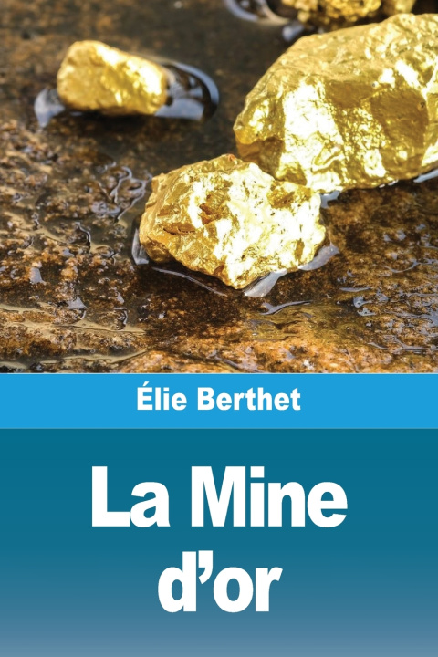 Boek La Mine d'or Élie Berthet