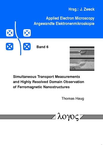 Kniha Simultaneous Transport Measurements and Highly Resolved Domain Observation of Ferromagnetic Nanostructures Thomas Haug