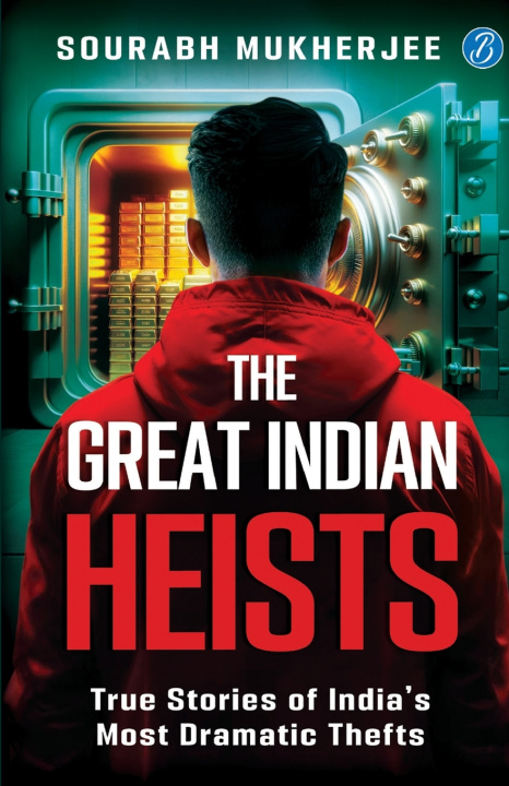 Kniha The Great Indian Heists Sourabh Mukherjee